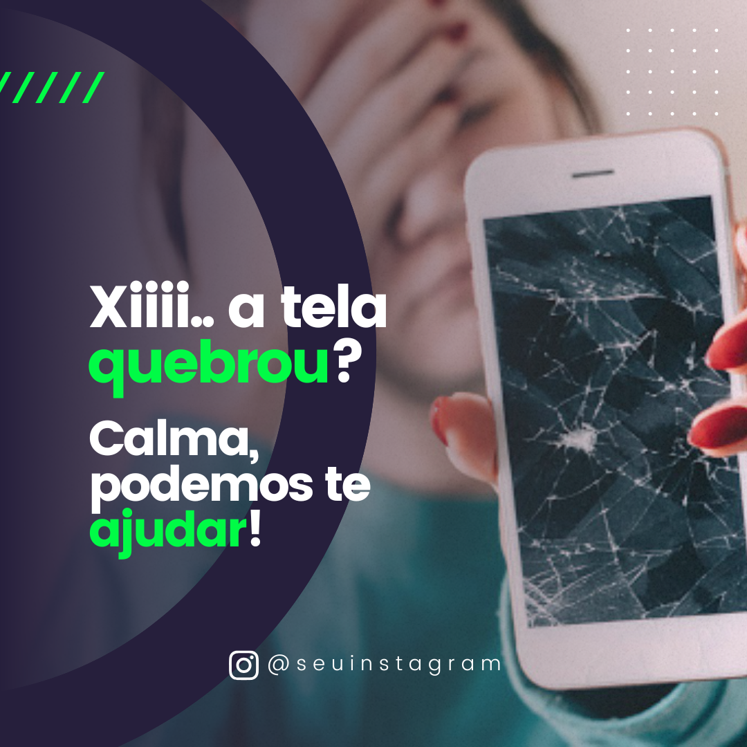 Tela quebrou? Calma, podemos te ajudar!