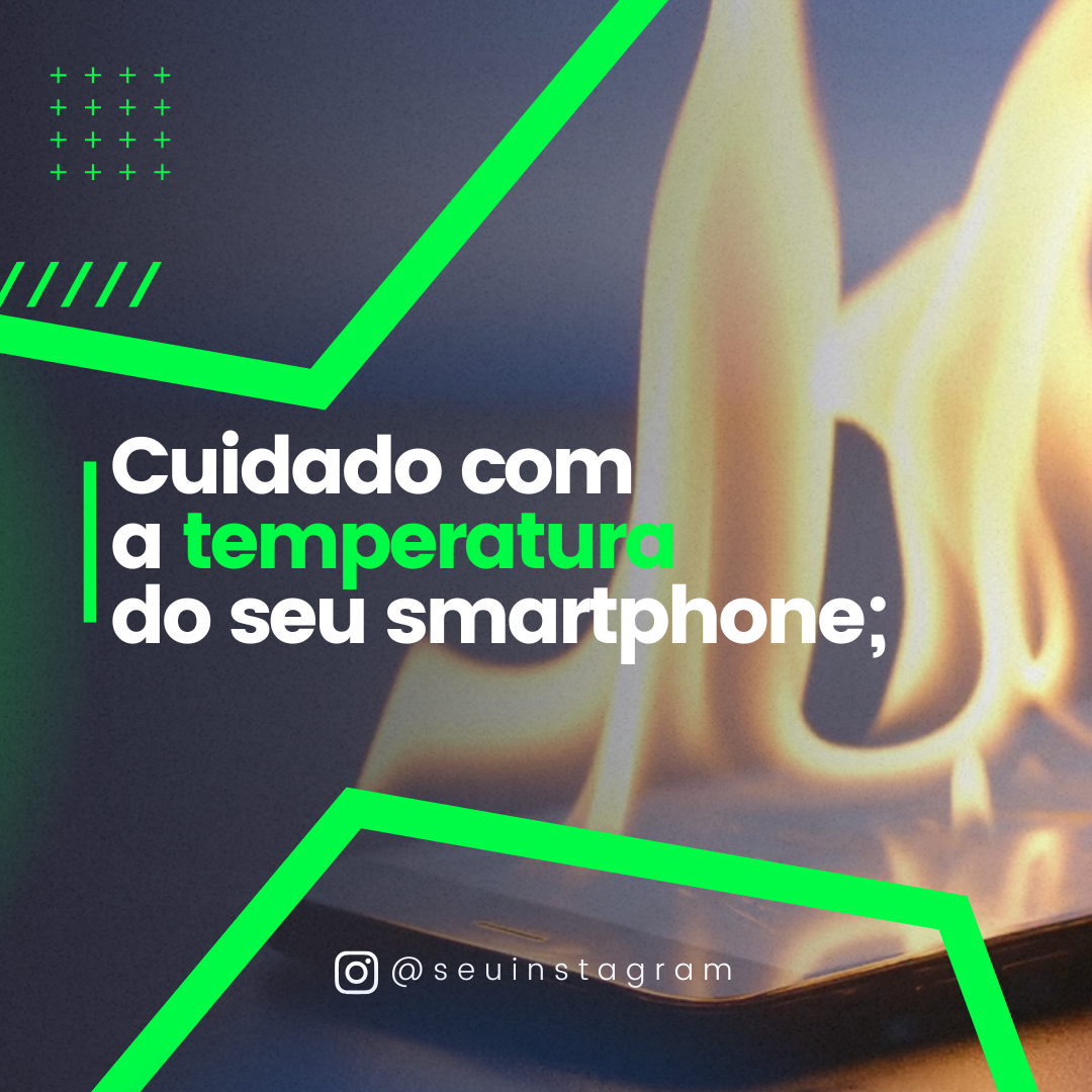 Dica de Cuidado com a temperatura do seu smartphone.